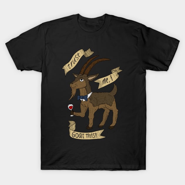 trust me i goat this, confident goats. T-Shirt by JJadx